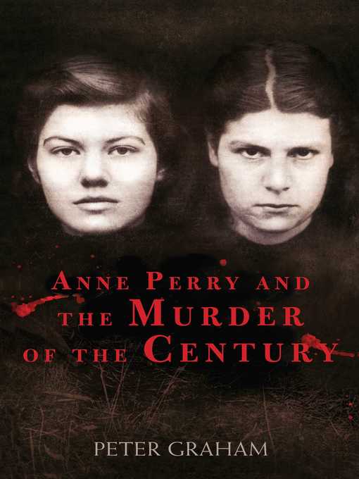 Title details for Anne Perry and the Murder of the Century by Peter Graham - Available
